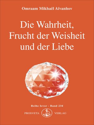 cover image of Die Wahrheit, Frucht der Weisheit und der Liebe